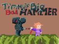 Ігра Timmys Big Bad Hammer