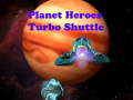 Игра Planet Heroes Turbo Shuttle   