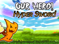Игра Our Hero! Hyper Sword