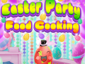 Ігра Easter Party Food Cooking