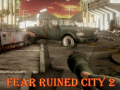 Игра Fear Ruined City 2