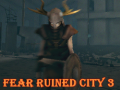 Игра Fear Ruined City 3