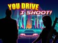 Ігра You Drive I Shoot
