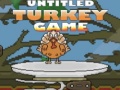 Игра Untitled Turkey game