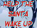 Игра Help The Santa Wake Up 