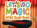 Игра Let's Do Magic with Duck Duck