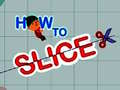 Игра How to slice