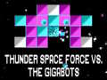Игра Thunder Space Force vs The Gigabots