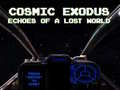 Ігра Cosmic Exodus: Echoes of A Lost World