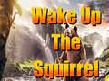 Игра Wake Up The Squirrel