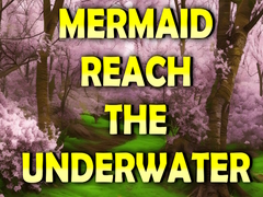 Игра Mermaid Reach The Underwater
