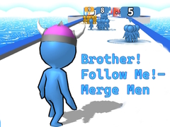 Ігра Brother!Follow Me! - Merge Men