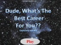 Игра Dude, What's The Best Career For you?