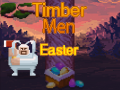 Игра Timber Men Easter