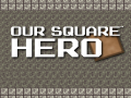Игра Our Square Hero