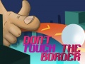 Игра Do Not Touch The Border