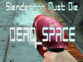 Ігра Slenderman Must Die DEAD SPACE