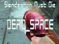 Игра Slenderman Must Die DEAD SPACE