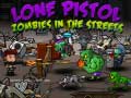 Игра Lone Pistol: Zombies In The Streets