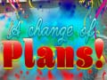 Игра A Change Of Plans!