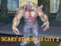 Игра Scary Stories In City 2