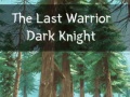 Игра The Last Warrior Dark Knight