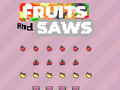 Игра Fruits and Saws