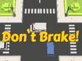 Игра Don't Brake!