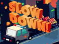 Игра Slow Down online