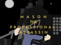 Ігра Mason the Professional Assassin