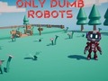Игра Only Dumb Robots