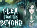 Игра  Plea From The Beyond