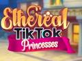 Игра Ethereal TikTok Princesses