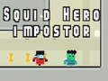 Игра Squid hero impostor