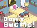 Ігра Don't Bug Me!