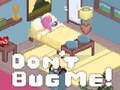 Игра Don't Bug Me!