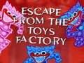 Ігра Escape From The Toys Factory