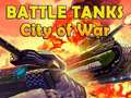 Игра Battle Tanks City of War