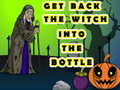 Игра Get Back The Witch Into The Bottle