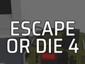 Ігра Escape or Die 4