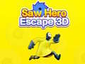 Ігра Saw Hero Escape 3D