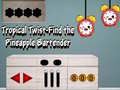 Игра Tropical twist find the pineapple bartender