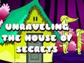 Игра Unraveling the House of Secrets
