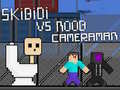 Игра Skibidi vs Noob & Cameraman