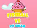Игра Fireball Vs Ice Cream