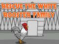 Игра Rescue The White Rooster Family