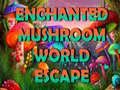 Игра Enchanted Mushroom World Escape
