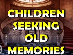 Игра Children Seeking Old Memories