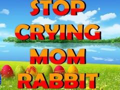 Игра Stop Crying Mom Rabbit