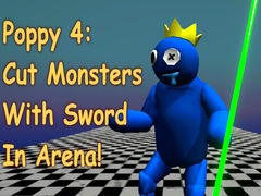 Игра Poppy 4: Cut Monsters With Sword In Arena!